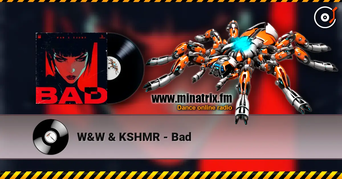 W&W & KSHMR - Bad online in hoher Qualität hören | Minatrix.FM