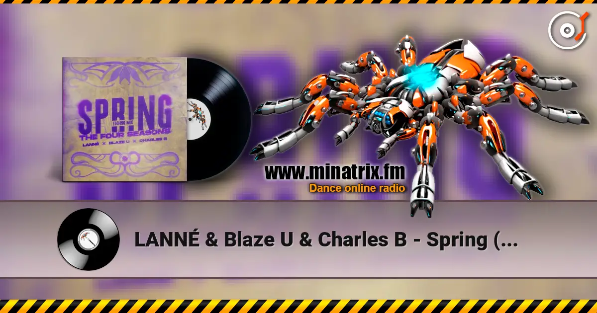 LANNÉ & Blaze U & Charles B - Spring (The Four Seasons) (Techno Mix) online in hoher Qualität hören | Minatrix.FM