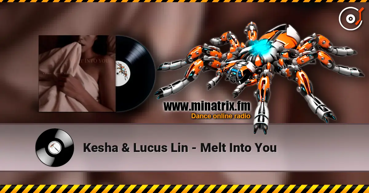 Kesha & Lucus Lin - Melt Into You online in hoher Qualität hören | Minatrix.FM
