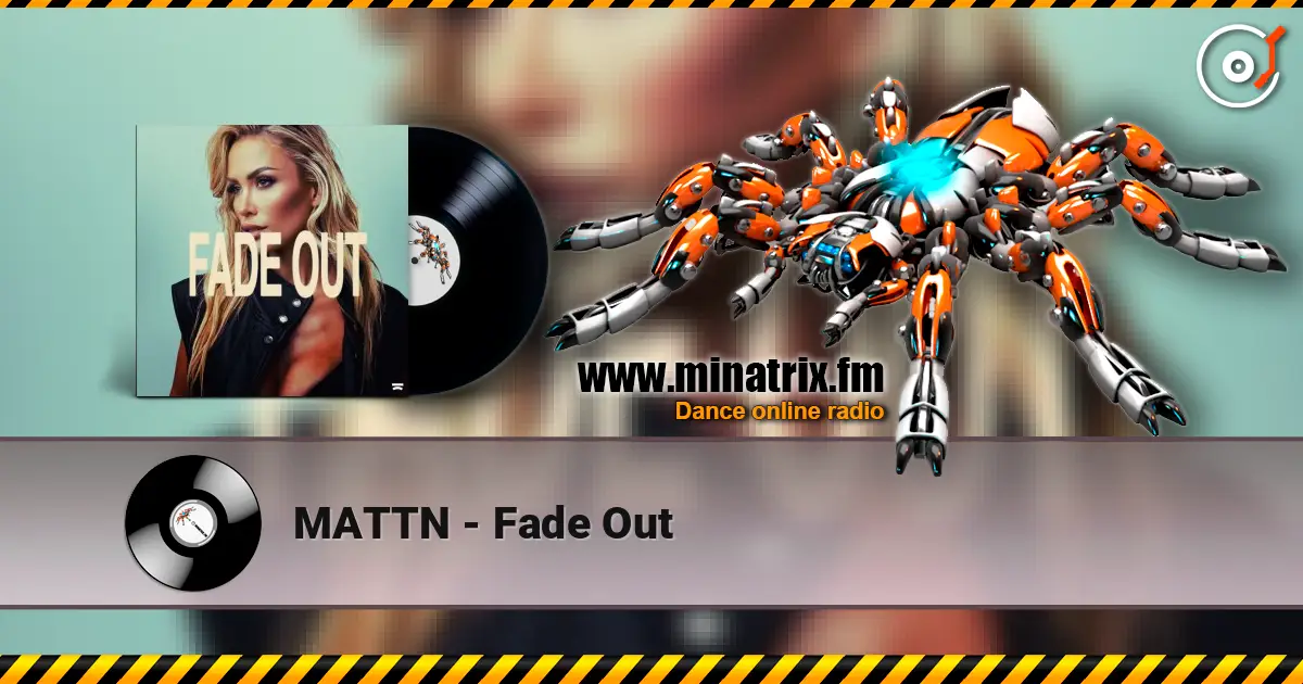 MATTN - Fade Out online in hoher Qualität hören | Minatrix.FM