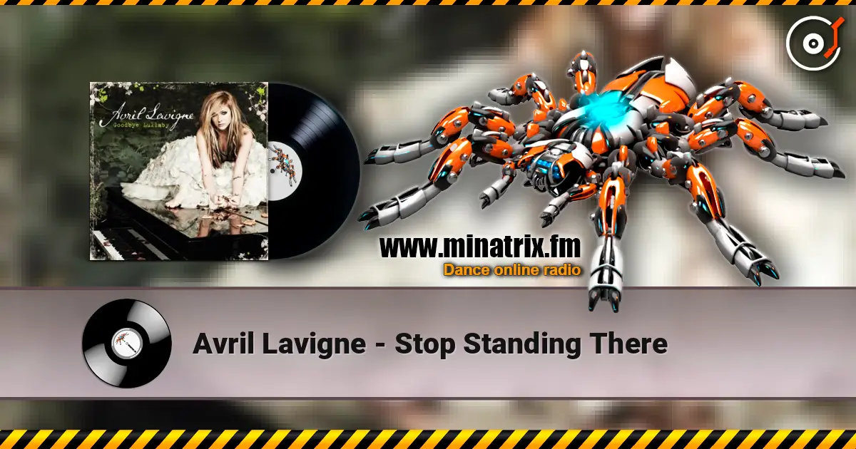 Avril Lavigne - Stop Standing There online in hoher Qualität hören | Minatrix.FM
