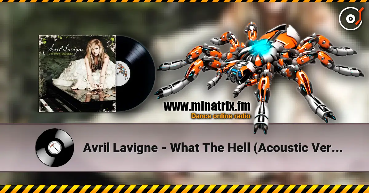 Avril Lavigne - What The Hell (Acoustic Version) online in hoher Qualität hören | Minatrix.FM