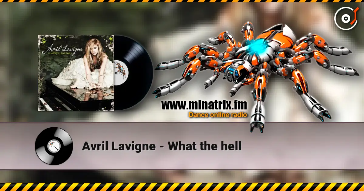 Avril Lavigne - What the hell online in hoher Qualität hören | Minatrix.FM