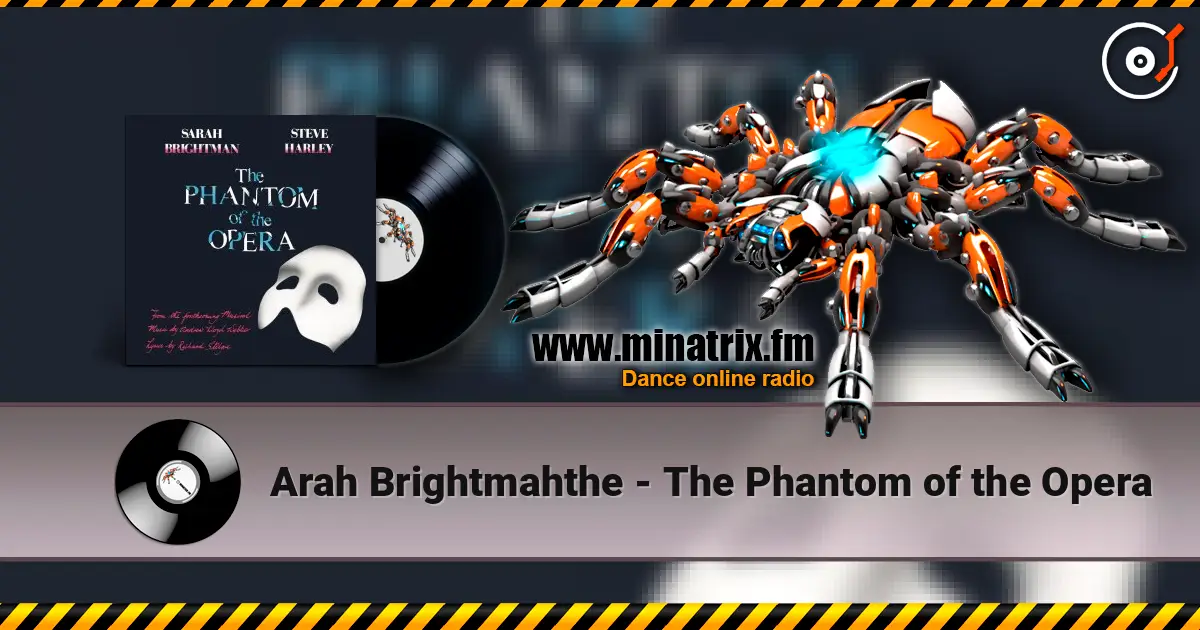 Arah Brightmahthe - The Phantom of the Opera online in hoher Qualität hören | Minatrix.FM