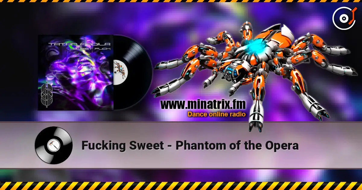 Fucking Sweet - Phantom of the Opera online in hoher Qualität hören | Minatrix.FM