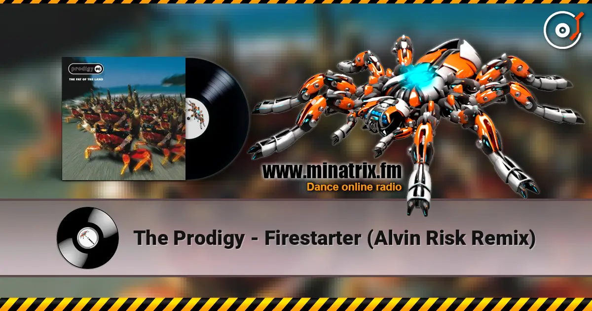 The Prodigy - Firestarter (Alvin Risk Remix) online in hoher Qualität hören | Minatrix.FM