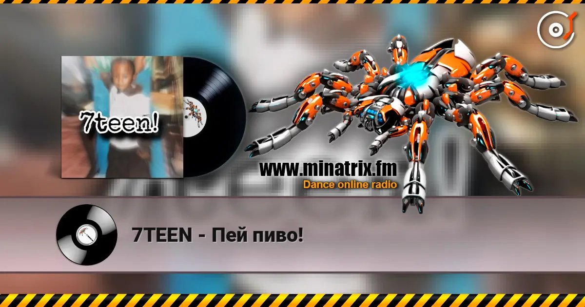 7TEEN - Пей пиво! online in hoher Qualität hören | Minatrix.FM