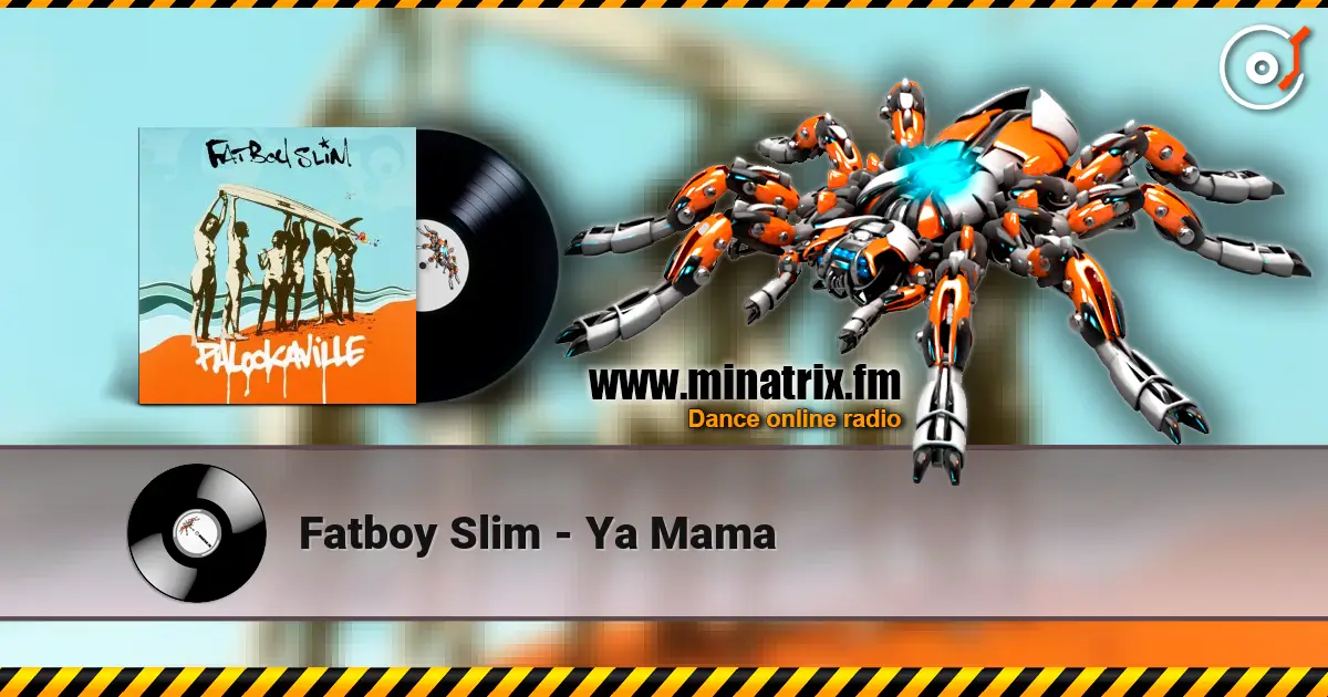 Fatboy Slim - Ya Mama online in hoher Qualität hören | Minatrix.FM