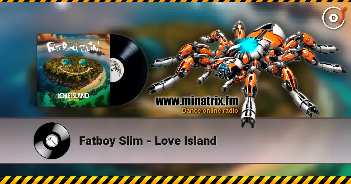 Fatboy Slim - Love Island online in hoher Qualität hören | Minatrix.FM