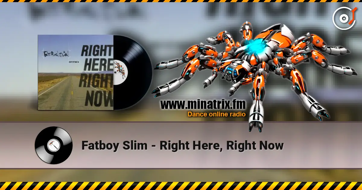 Fatboy Slim - Right Here, Right Now online in hoher Qualität hören | Minatrix.FM