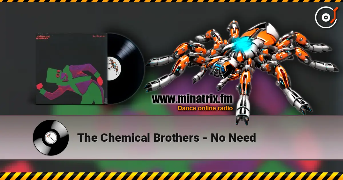 The Chemical Brothers - No Need online in hoher Qualität hören | Minatrix.FM