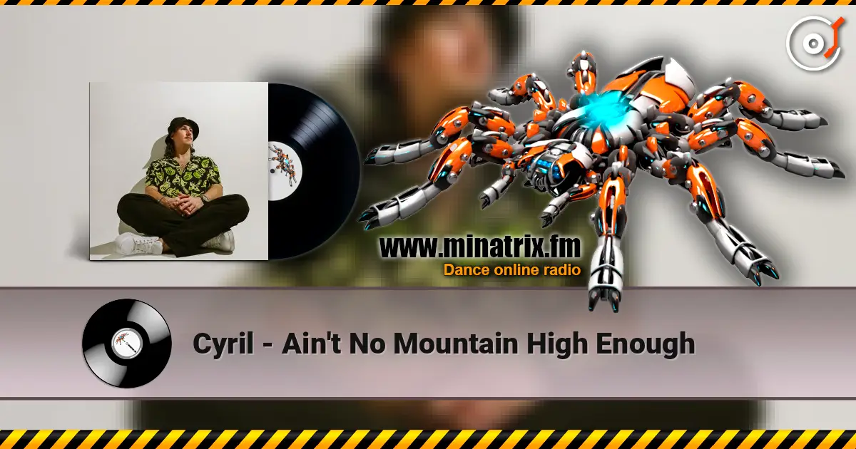 Cyril - Ain't No Mountain High Enough online in hoher Qualität hören | Minatrix.FM