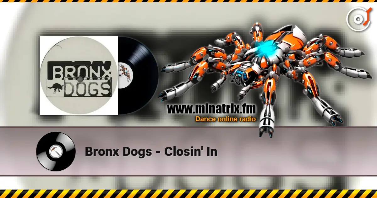 Bronx Dogs - Closin' In online in hoher Qualität hören | Minatrix.FM