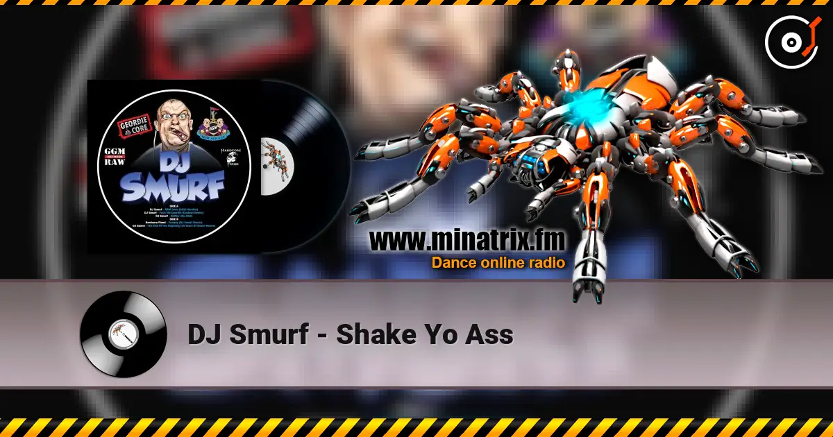 DJ Smurf - Shake Yo Ass online in hoher Qualität hören | Minatrix.FM