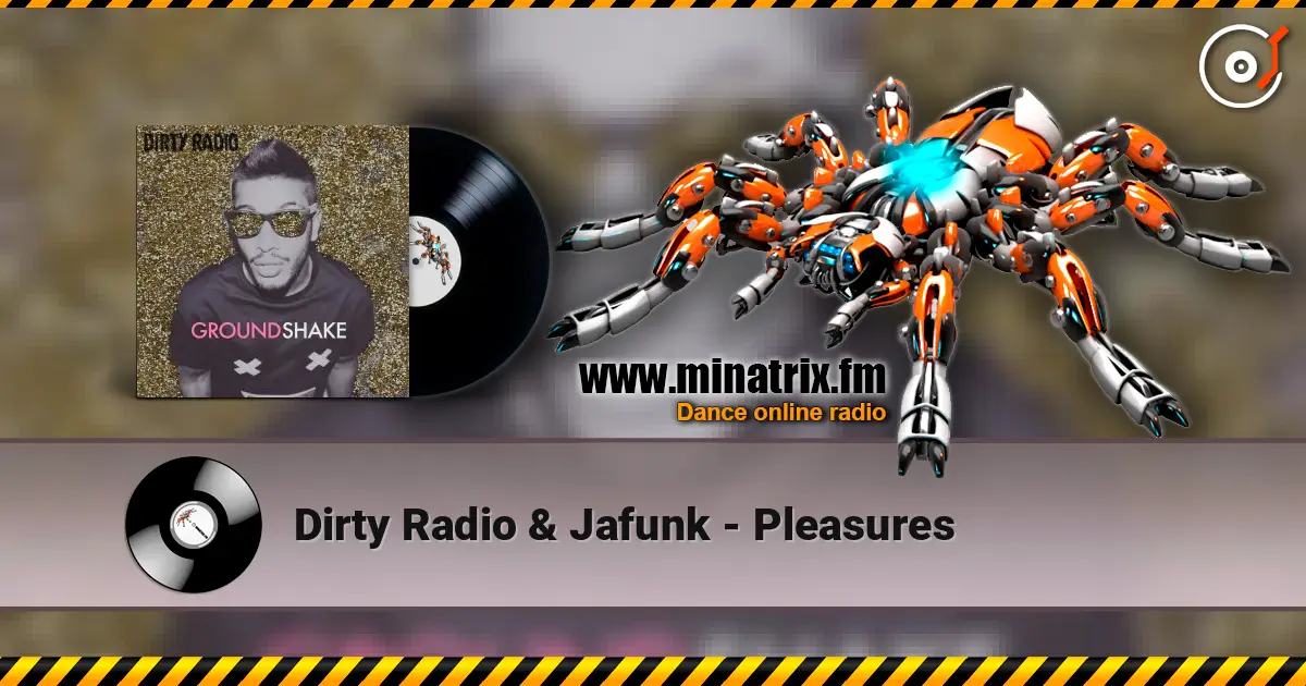 Dirty Radio & Jafunk - Pleasures online in hoher Qualität hören | Minatrix.FM