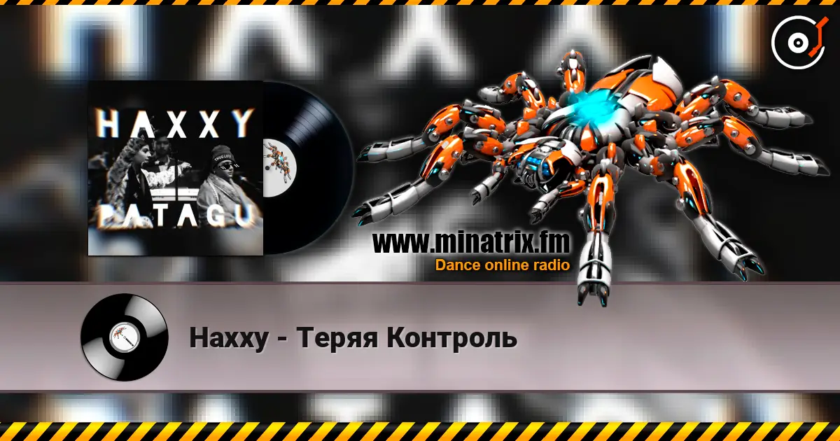 Haxxy - Теряя Контроль online in hoher Qualität hören | Minatrix.FM