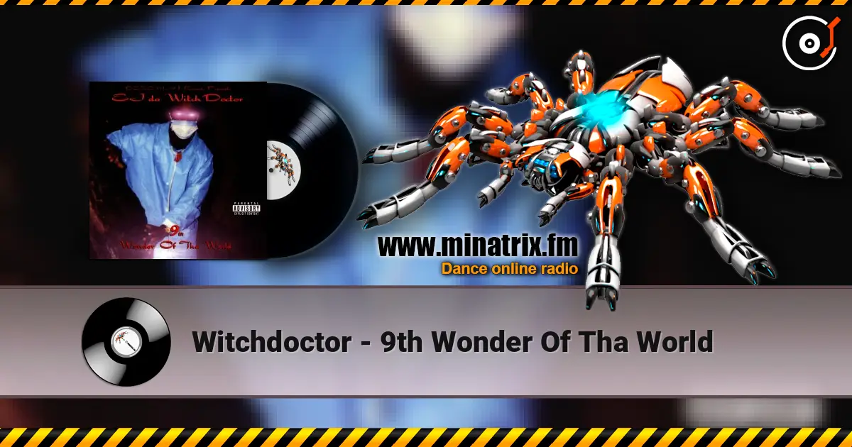 Witchdoctor - 9th Wonder Of Tha World online in hoher Qualität hören | Minatrix.FM