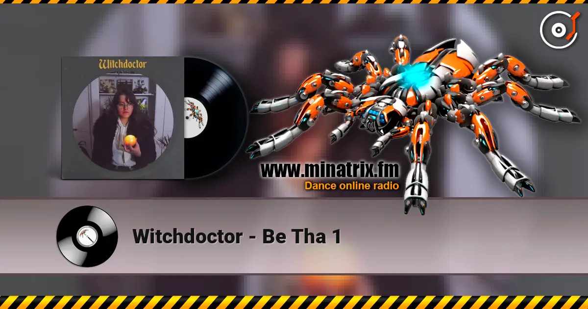 Witchdoctor - Be Tha 1 online in hoher Qualität hören | Minatrix.FM