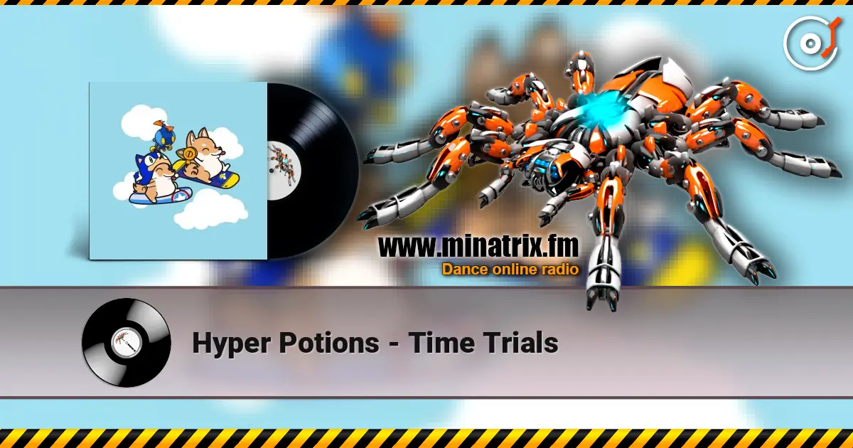Hyper Potions - Time Trials online in hoher Qualität hören | Minatrix.FM