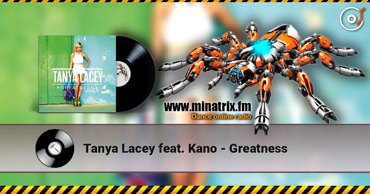 Tanya Lacey feat. Kano - Greatness online in hoher Qualität hören | Minatrix.FM