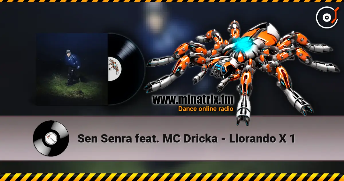 Sen Senra feat. MC Dricka - Llorando X 1 online in hoher Qualität hören | Minatrix.FM
