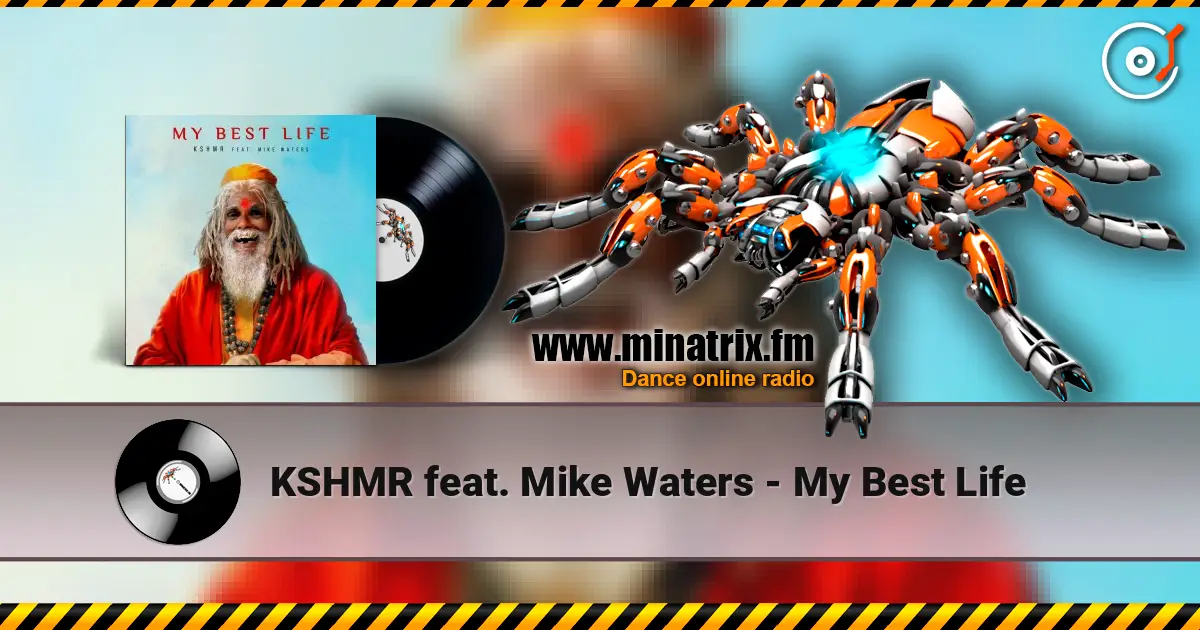 KSHMR feat. Mike Waters - My Best Life online in hoher Qualität hören | Minatrix.FM