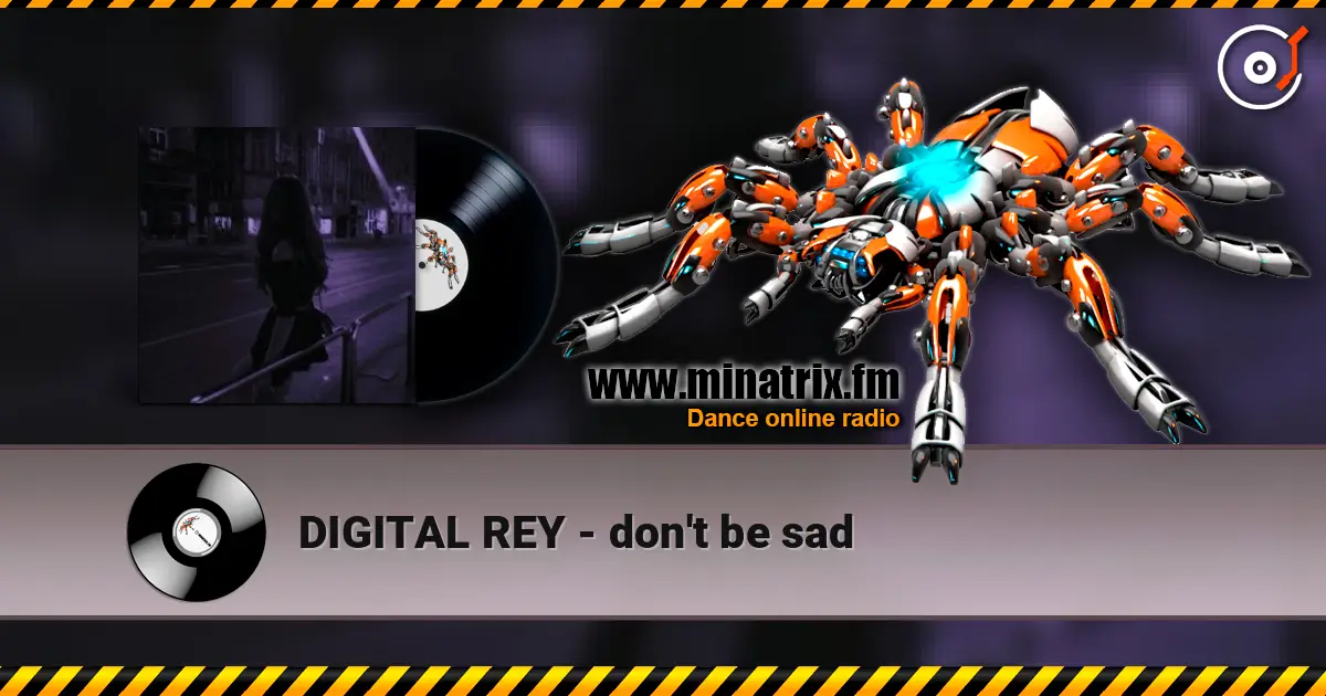 DIGITAL REY - don't be sad online in hoher Qualität hören | Minatrix.FM