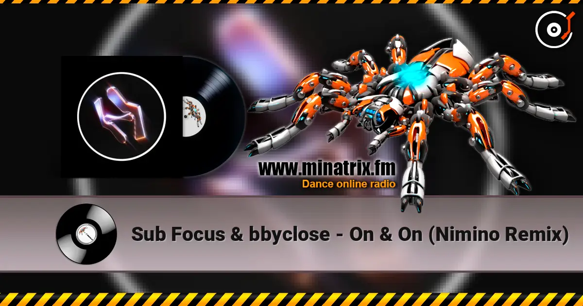 Sub Focus & bbyclose - On & On (Nimino Remix) online in hoher Qualität hören | Minatrix.FM