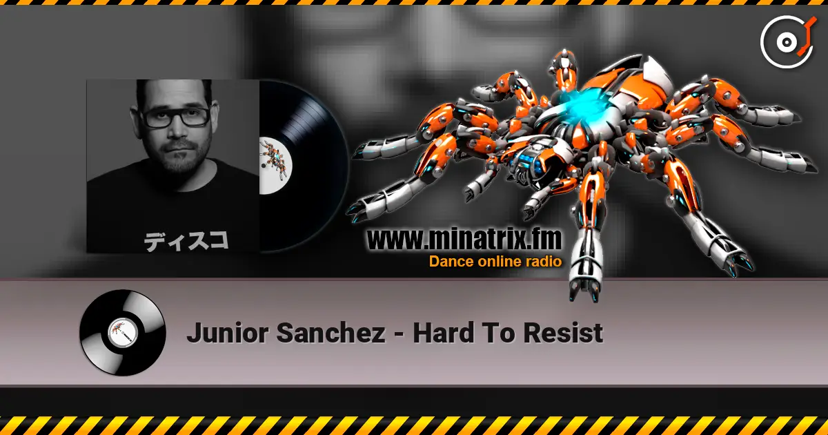 Junior Sanchez - Hard To Resist online in hoher Qualität hören | Minatrix.FM