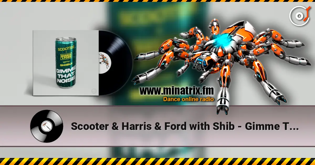 Scooter & Harris & Ford with Shib - Gimme That Noise online in hoher Qualität hören | Minatrix.FM