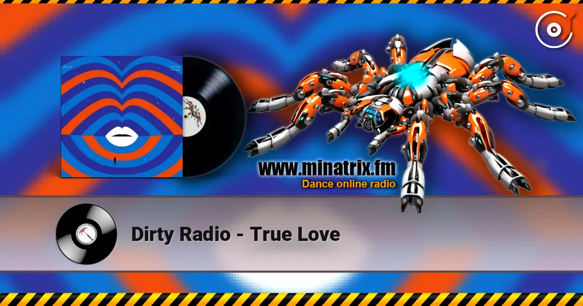 Dirty Radio - True Love online in hoher Qualität hören | Minatrix.FM