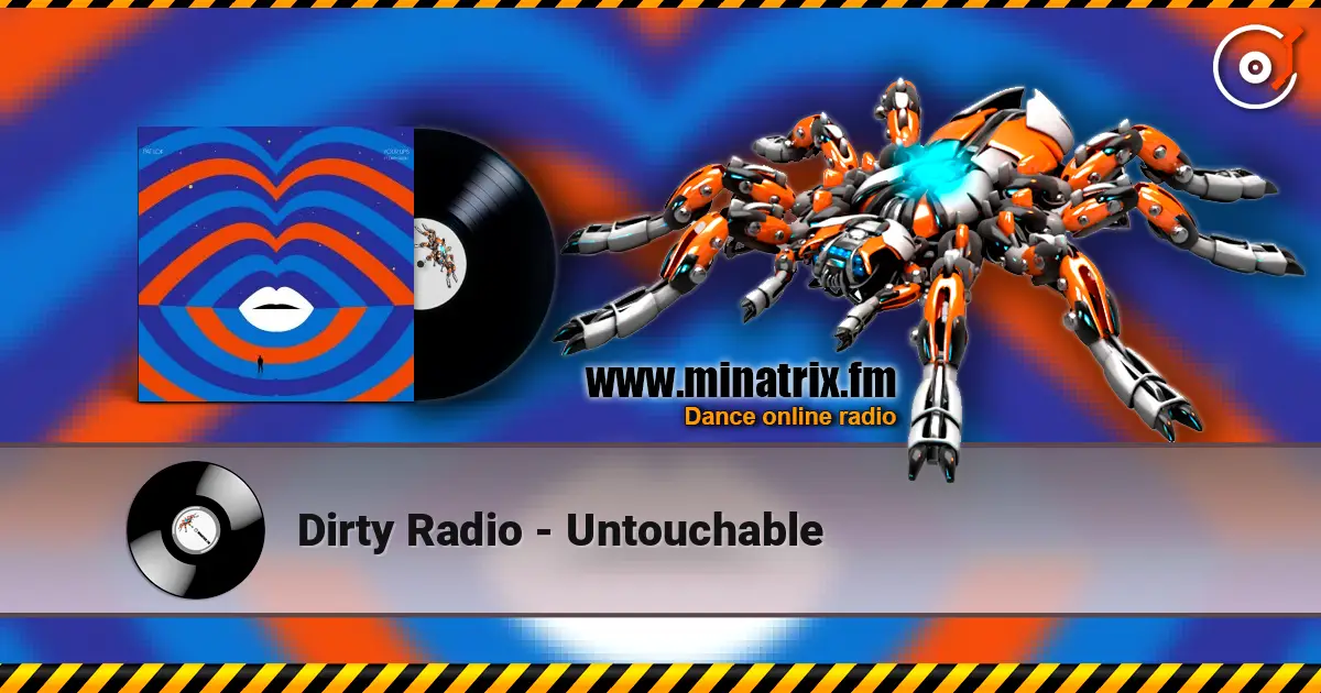 Dirty Radio - Untouchable online in hoher Qualität hören | Minatrix.FM