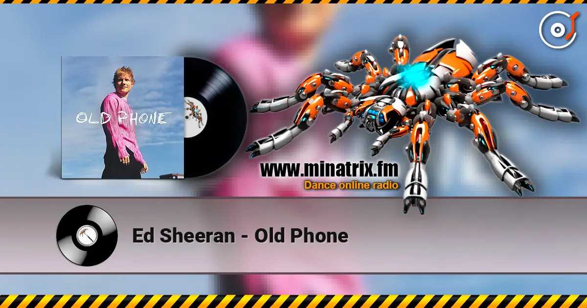 Ed Sheeran - Old Phone online in hoher Qualität hören | Minatrix.FM