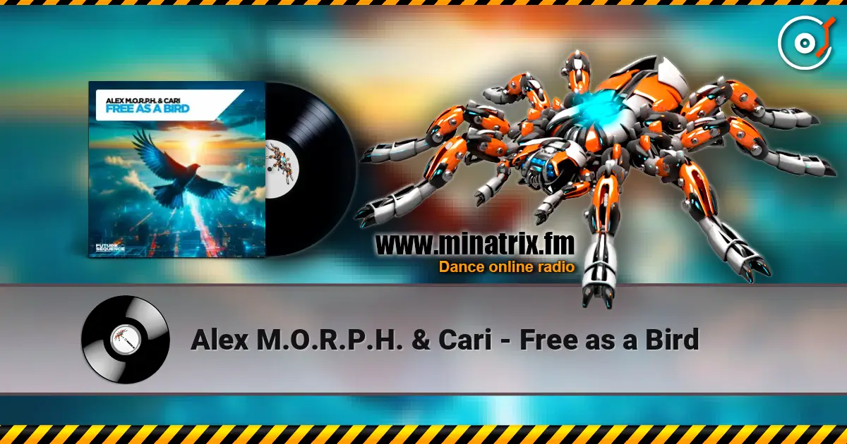 Alex M.O.R.P.H. & Cari - Free as a Bird online in hoher Qualität hören | Minatrix.FM