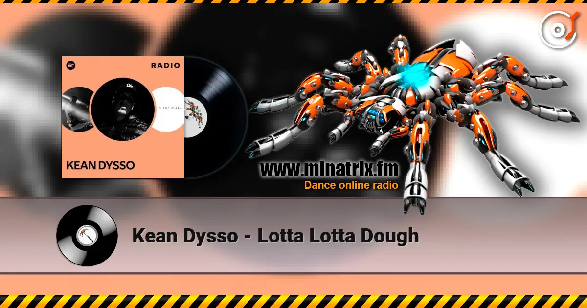 Kean Dysso - Lotta Lotta Dough online in hoher Qualität hören | Minatrix.FM