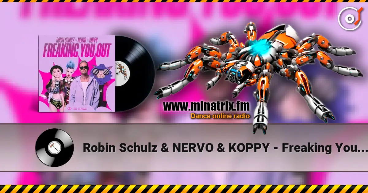 Robin Schulz & NERVO & KOPPY - Freaking You Out online in hoher Qualität hören | Minatrix.FM