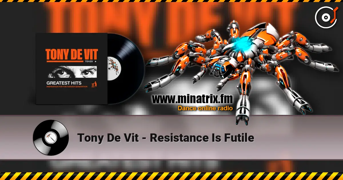 Tony De Vit - Resistance Is Futile online in hoher Qualität hören | Minatrix.FM