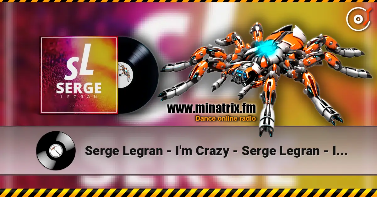 Serge Legran - I'm Crazy - Serge Legran - I'm Crazy online in hoher Qualität hören | Minatrix.FM