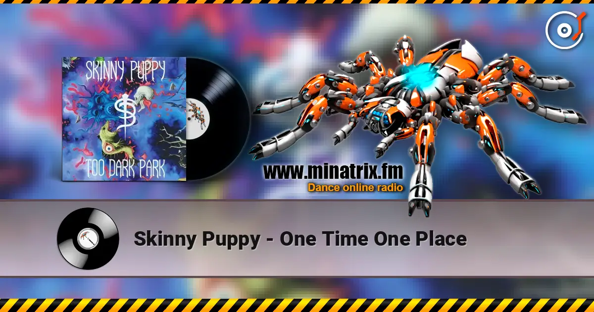 Skinny Puppy - One Time One Place online in hoher Qualität hören | Minatrix.FM