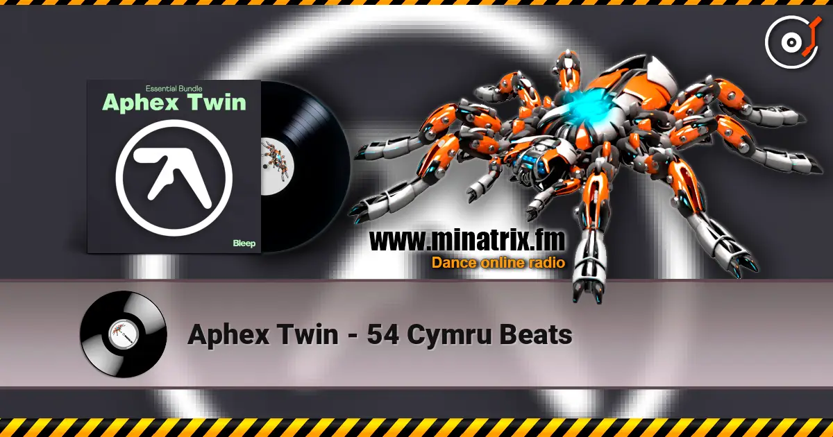 Aphex Twin - 54 Cymru Beats online in hoher Qualität hören | Minatrix.FM