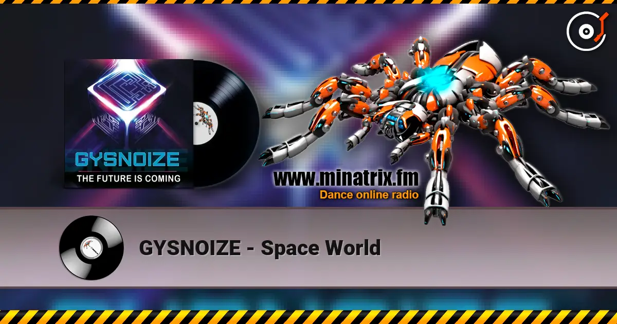GYSNOIZE - Space World online in hoher Qualität hören | Minatrix.FM