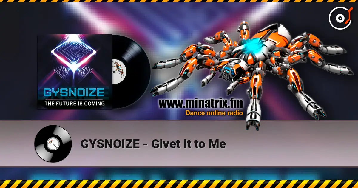 GYSNOIZE - Givet It to Me online in hoher Qualität hören | Minatrix.FM
