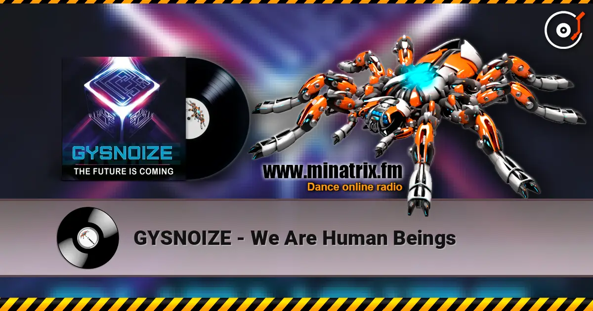 GYSNOIZE - We Are Human Beings online in hoher Qualität hören | Minatrix.FM