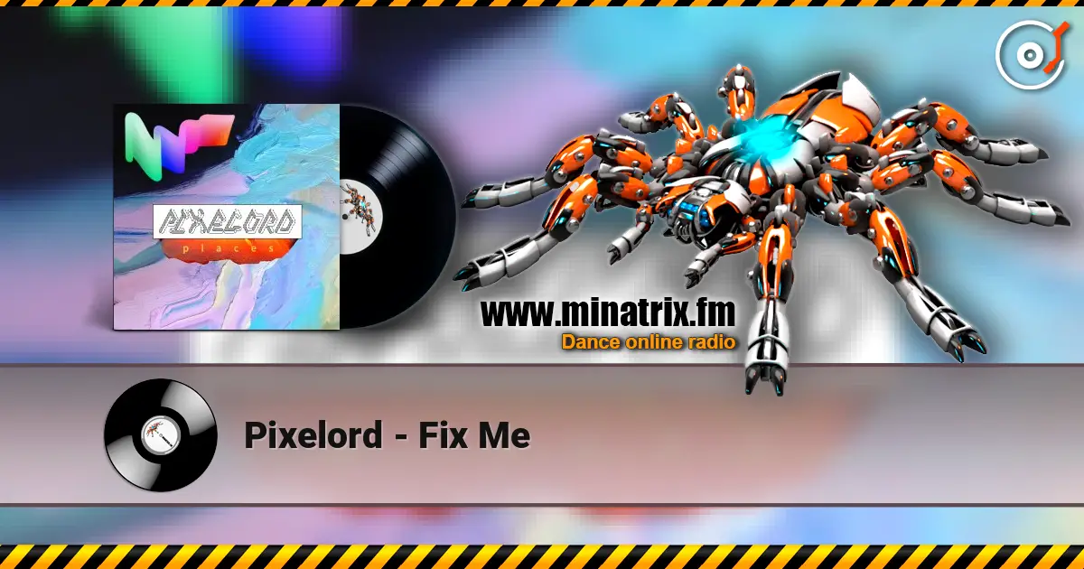 Pixelord - Fix Me online in hoher Qualität hören | Minatrix.FM