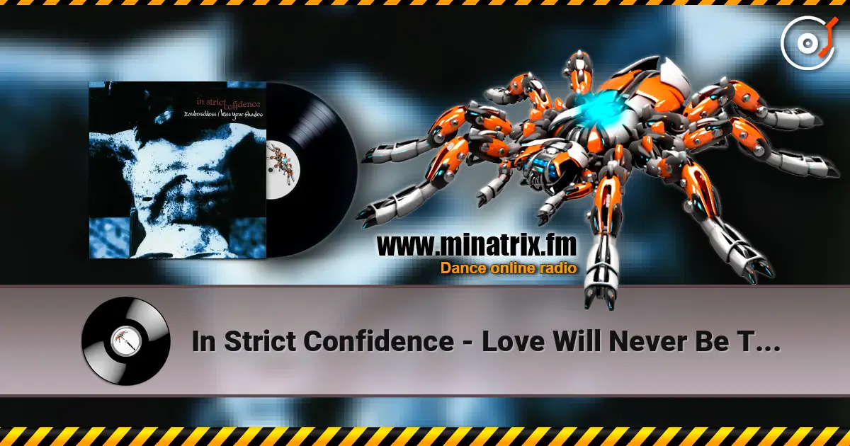 In Strict Confidence - Love Will Never Be The Same online in hoher Qualität hören | Minatrix.FM