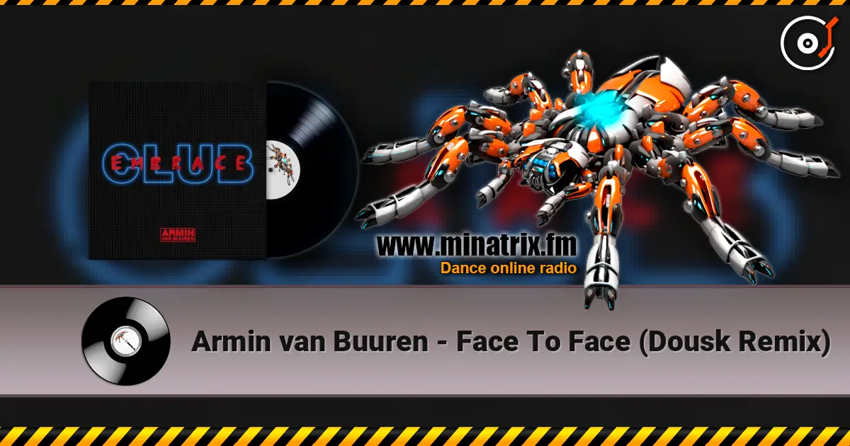 Armin van Buuren - Face To Face (Dousk Remix) online in hoher Qualität hören | Minatrix.FM