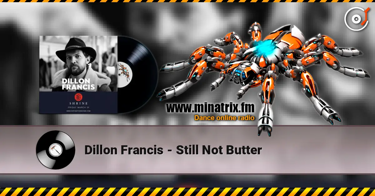 Dillon Francis - Still Not Butter online in hoher Qualität hören | Minatrix.FM