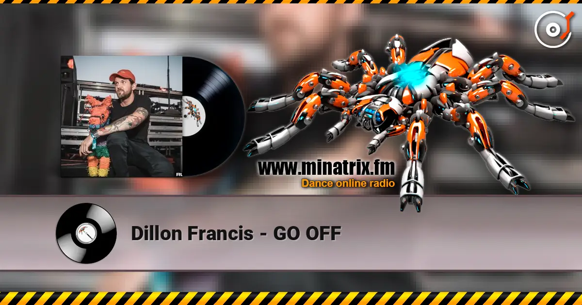 Dillon Francis - GO OFF online in hoher Qualität hören | Minatrix.FM