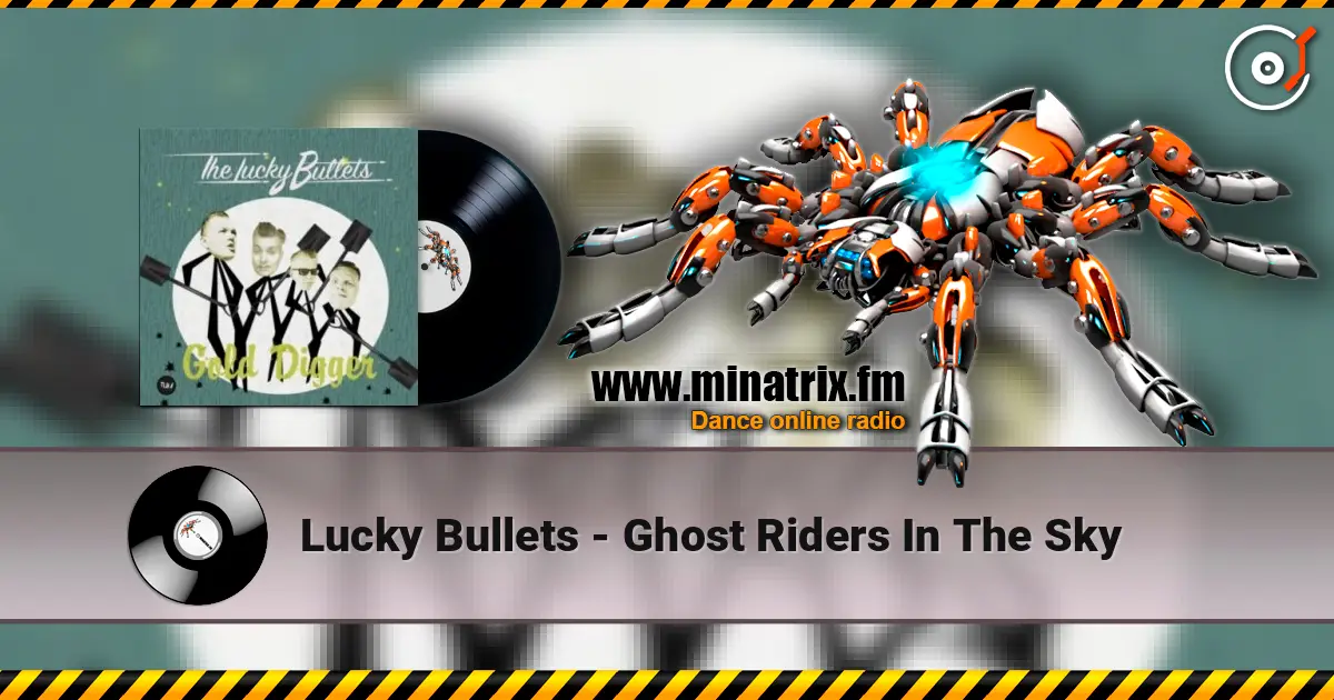 Lucky Bullets - Ghost Riders In The Sky online in hoher Qualität hören | Minatrix.FM