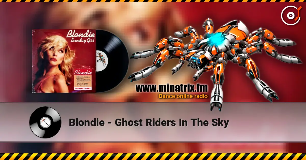 Blondie - Ghost Riders In The Sky online in hoher Qualität hören | Minatrix.FM
